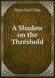 A Shadow on the Threshold, Mary Cecil Hay 