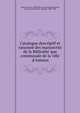 Catalogue descriptif et raisonne? des manuscrits de la Bibliothe?que communale de la ville d'Amiens, Amiens (France). Bibliothe?que municipale,Garnier, Jacques Jean Baptiste Adolphe, 1808-1888 