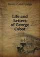 Life and Letters of George Cabot, Henry Cabot Lodge 