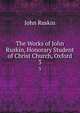 The Works of John Ruskin, Honorary Student of Christ Church, Oxford. 3, Рескин 