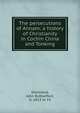 The persecutions of Annam; a history of Christianity in Cochin China and Tonking, Shortland, John Rutherford, b. 1813 or 14 