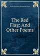 The Red Flag: And Other Poems, Roden Berkeley Wriothesley Noel 