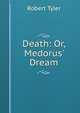Death: Or, Medorus' Dream, Robert Tyler 