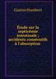 ?tude sur la septic?mie intestinale ; accidents cons?cutifs ? l'absorption ., Gaston Humbert 