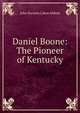 Daniel Boone: The Pioneer of Kentucky, Abbott, John S. C. (John Stevens Cabot), 1805-1877 