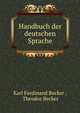 Handbuch der deutschen Sprache, Karl Ferdinand Becker , Theodor Becker 