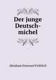 Der junge Deutsch-michel, Abraham Emanuel Frohlich 