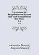 Le vicomte de Bragelonne ou dix ans plus tard: Complment des Trois .. 5-6, Alexandre Dumas , Auguste Maquet 
