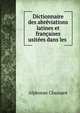 Dictionnaire des abreviations latines et francaises usitees dans les ., Alphonse Chassant 