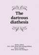 The dartrous diathesis, Hardy, Alfred, 1811-1893. [from old catalog],Piffard, Henry Granger, 1842- [from old catalog] tr 