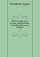 The Life and Letters of Lady Arabella Stuart: Including Numerous Original .. 2, Elizabeth Cooper 