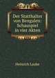 Der Statthalter von Bengalen: Schauspiel in vier Akten, Heinrich Laube 