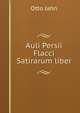 Auli Persii Flacci Satirarum liber, Otto Jahn 