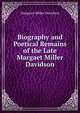 Biography and Poetical Remains of the Late Margaet Miller Davidson, Margaret Miller Davidson 