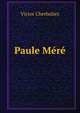 Paule Mere, Victor Cherbuliez 