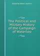 The Political and Military History of the Campaign of Waterloo, Jomini Antoine Henri 