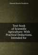 Text-book of Scientific Agriculture: With Practical Deductions. Intended for ., Edmund Monroe Pendleton 