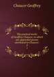 The poetical works of Geoffrey Chaucer, to which are appended poems attributed to Chaucer;. 2, Chaucer Geoffrey 