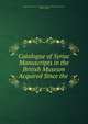 Catalogue of Syriac Manuscripts in the British Museum Acquired Since the ., British Museum Dept . of Oriental Printed Books and Manuscripts , William Wright 