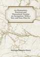 An Elementary, Practical and Theoretical Treatise on Navigation: With a New and Easy Plan for ., Matthew Fontaine Maury 