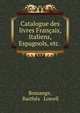 Catalogue des livres Francais, Italiens, Espagnols, etc. ., Bossange, Barth?s &amp; Lowell 