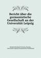 Bericht uber die germanistische Gesellschaft an der Universitat Leipzig, Heinrich Bernhard Christian Brandes , Universit?t Leipzig Germanistische Gesellschaft 