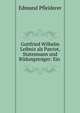 Gottfried Wilhelm Leibniz als Patriot, Statesmann und Bildungstrager: Ein ., Edmund Pfleiderer 