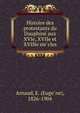 Histoire des protestants du Dauphine? aux XVIe, XVIIe et XVIIIe sie?cles, Arnaud, E. (Euge?ne), 1826-1904 