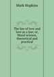 The law of love and love as a law; or, Moral science, theoretical and practical, Hopkins, Mark 
