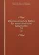 Oberbayerisches Archiv fr vaterlndische Geschichte. 28, Historischer Verein von Oberbayern , Historischer Verein von Oberbayern 