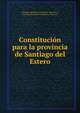 Constitucion para la provincia de Santiago del Estero, Santiago del Estero (Argentina : Province ), Santiago del Estero (Argentina : Province) 