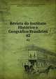 Revista do Instituto Histrico e Geogrfico Brasileiro. 42, Instituto Hist?rico e Geogr?fico Brasileiro,Instituto historico, geografico e ethnographico do Brasil 