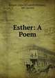 Esther: A Poem, Jerram (Jane Elizabeth Holmes), Mrs Jerram 
