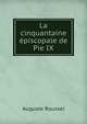 La cinquantaine episcopale de Pie IX., Auguste Roussel 