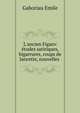 L'ancien Figaro: ?tudes satiriques, bigarrures, coups de lancette, nouvelles ., Gaboriau Emile 
