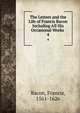 The Letters and the Life of Francis Bacon Including All His Occasional Works .. 4, Фрэнсис Бэкон 