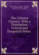 The Chinese Classics: With a Translation, Critical and Exegetical Notes ., James Legge , Confucius, Mencius , Ss? shu, Ming Zuoqiu , Wu king, Shu ching , Tso-ch'iu Ming 