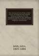 The choral service of the united church of England and Ireland: being an enquiry into the liturgical system of the cathedral and collegiate foundations of the Anglican communion, Jebb, John, 1805-1886 