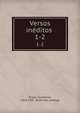 Versos ineditos . 1-2, Prieto, Guillermo, 1818-1897. [from old catalog] 