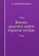 Breves apuntes sobre higiene militar, C. Leonides Gaona 