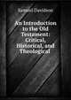 An Introduction to the Old Testament: Critical, Historical, and Theological ., Samuel Davidson 