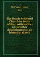 The Dutch Reformed Church in South Africa : with notices of the other denominations : an historical sketch, McCarter, John, Rev 