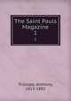 The Saint Pauls Magazine. 1, Trollope, Anthony, 1815-1882 