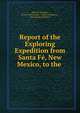 Report of the Exploring Expedition from Santa Fe, New Mexico, to the ., John N. Macomb , United States Army . Corps of Engineers , John Strong Newberry 