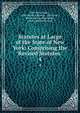 Statutes at Large of the State of New York: Comprising the Revised Statutes .. 4, New York (State ), John Worth Edmonds , John Duer, Benjamin Franklin Butler, John Canfield Spencer 