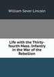 Life with the Thirty-fourth Mass. Infantry in the War of the Rebellion, William Sever Lincoln 