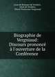 Biographie de Vergniaud: Discours prononc? ? l'ouverture de la Conf?rence ., Leon de Raismes de Verdi?re, L?on de Verdi?re, Pierre Victurnien Vergniaud 
