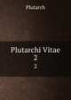 Plutarchi Vitae. 2, Plutarch 