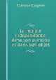 La morale independante: dans son principe et dans son objet, Clarisse Coignet 