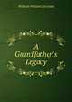 A Grandfather's Legacy, William Wilson Corcoran 